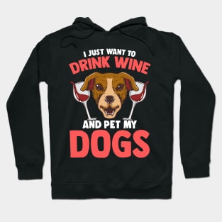 I Just Want To Drink Wine and Pet My Dogs Wino Hoodie